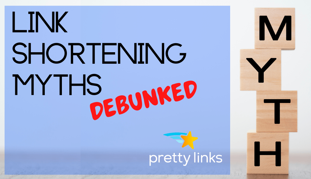 link shortening myths_Pretty Links
