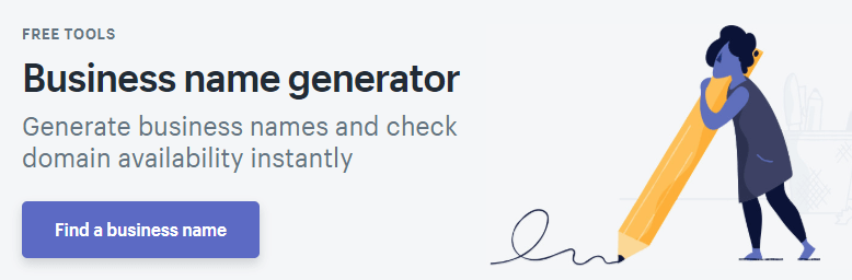 Use Shopify's Business Name Generator when creating a good business name.