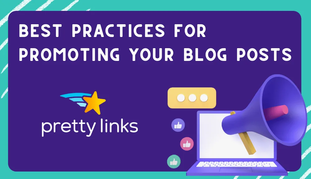 4 Best Practices for Promoting Your Blog Posts