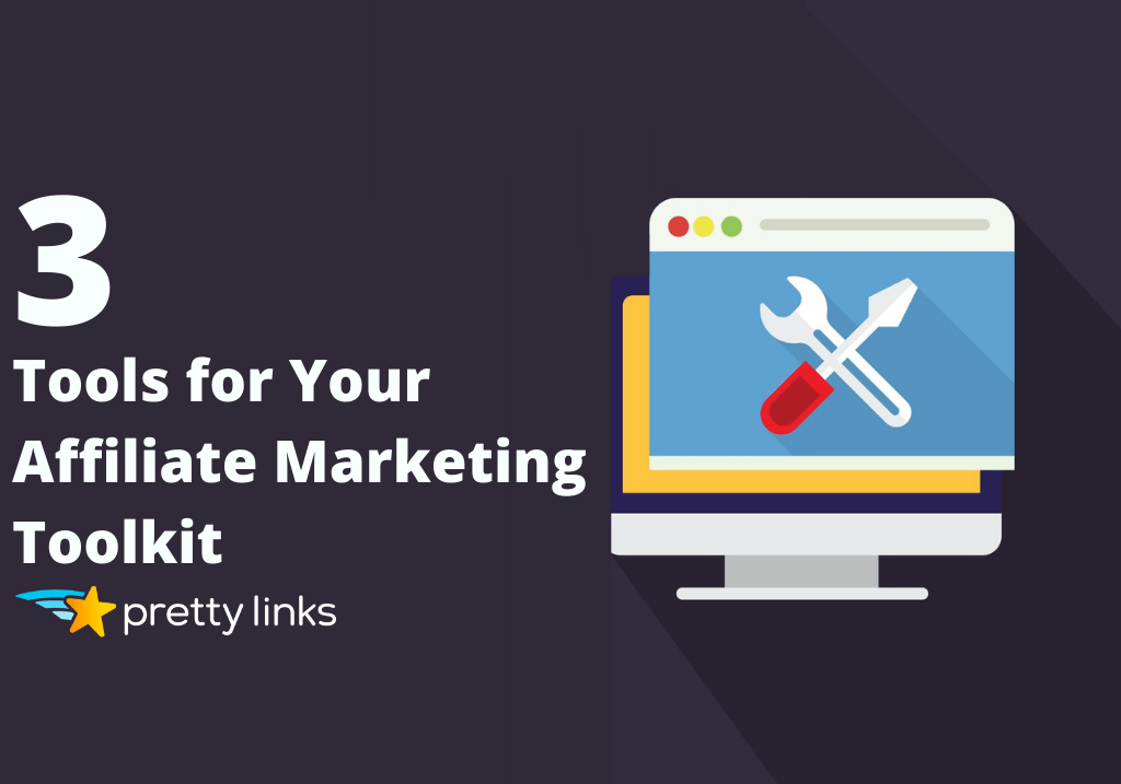 Tools for Your Affiliate Marketing Toolkit_Pretty Links