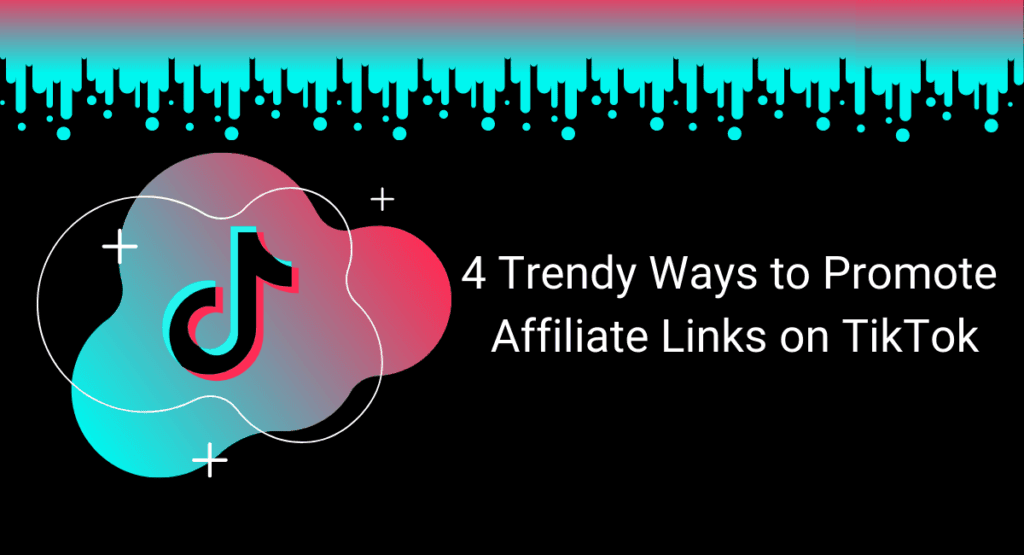 promote affiliate links on tiktok