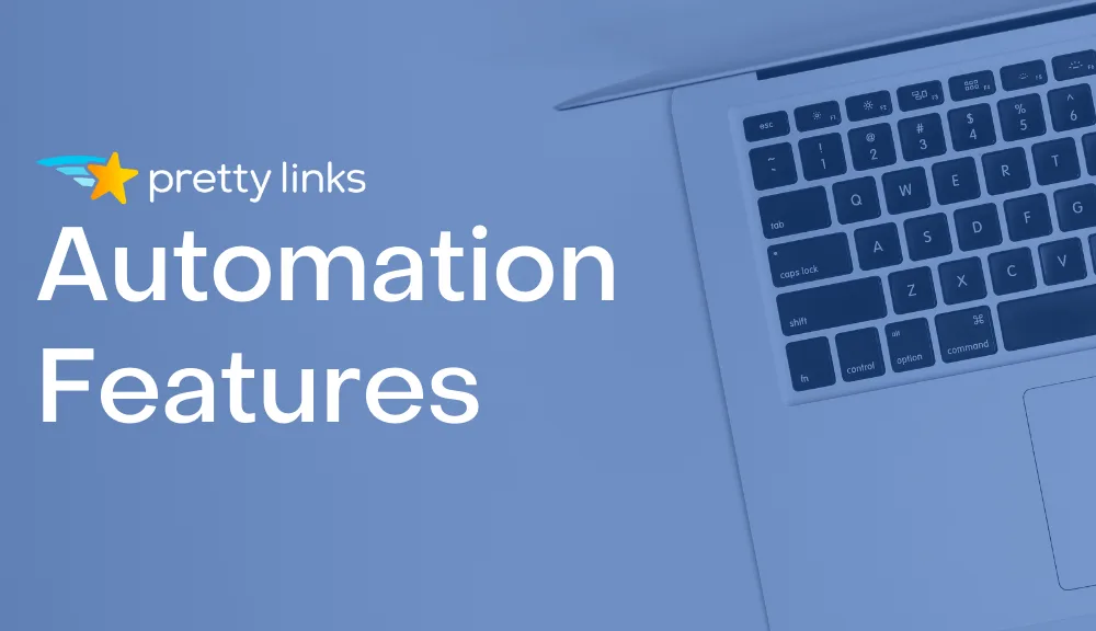 PrettyLinks Automation Features that Can Benefit Your Blog