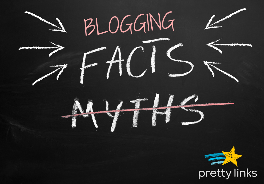 blogging myths_Pretty Links