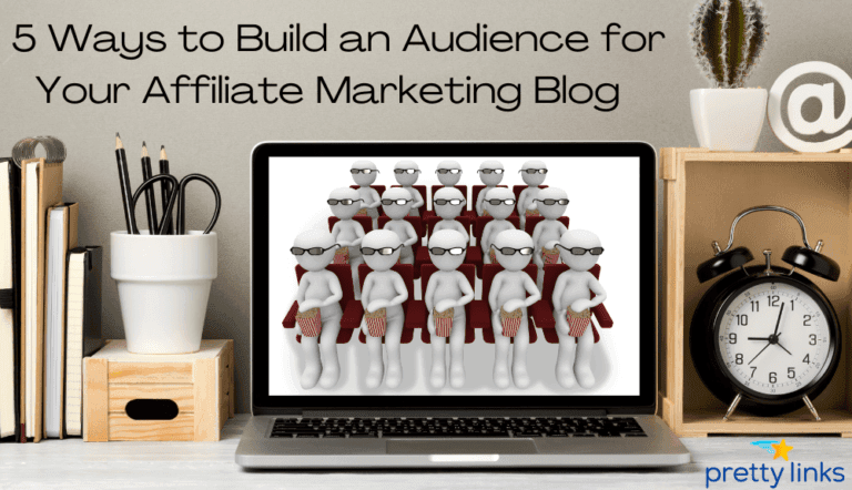 How to Build an Audience for Your Affiliate Marketing Blog (5 Ways)