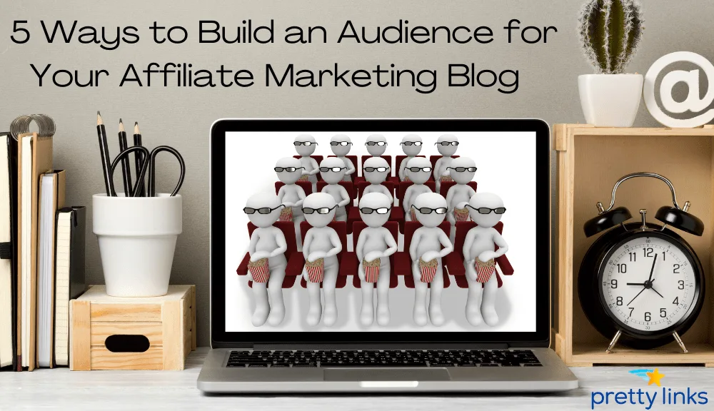 Crie um público para seu blog de marketing de afiliados _PrettyLinks
