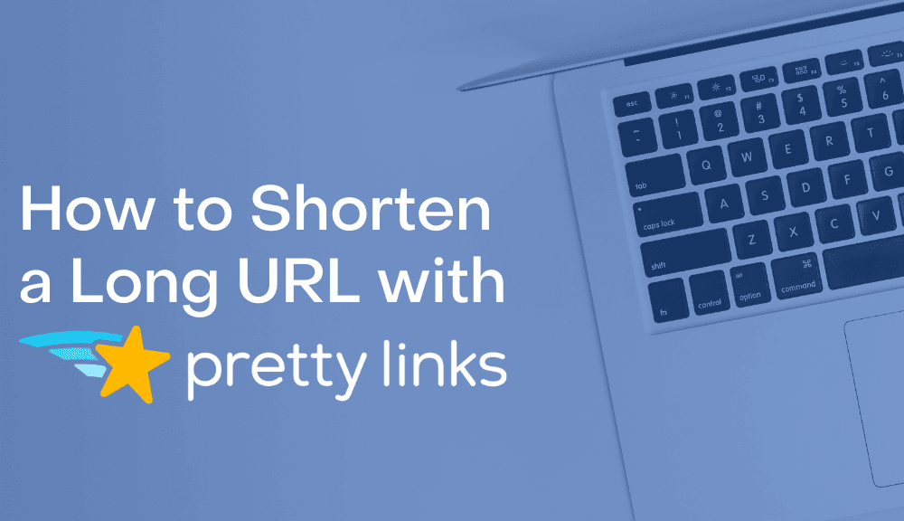 How to Shorten a long URL with Pretty Links