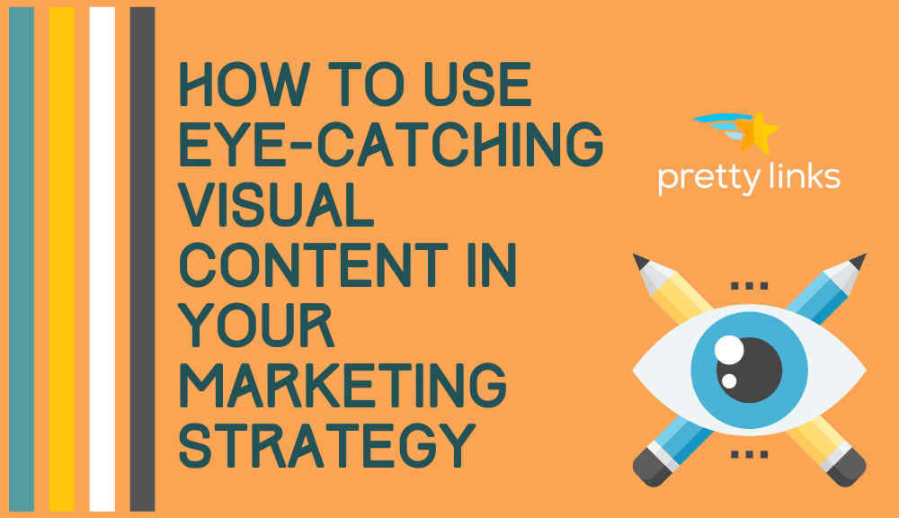 Visual Content Using EyeCatching Visuals in Your Marketing