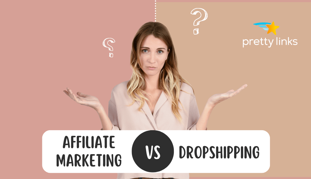 affiliate marketing vs dropshipping_Pretty Link