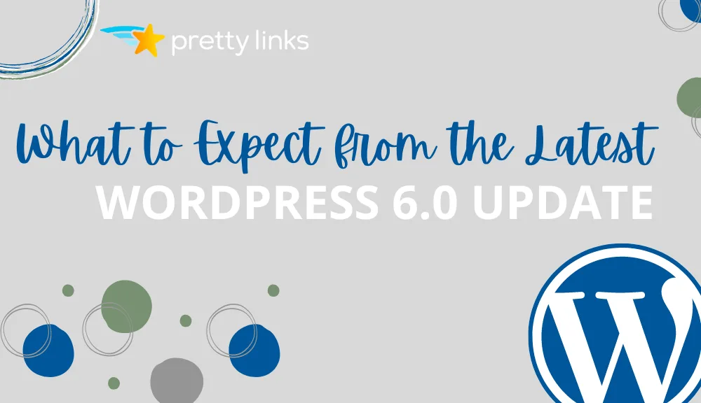 WordPress 6.0: What to Expect from the Latest Update
