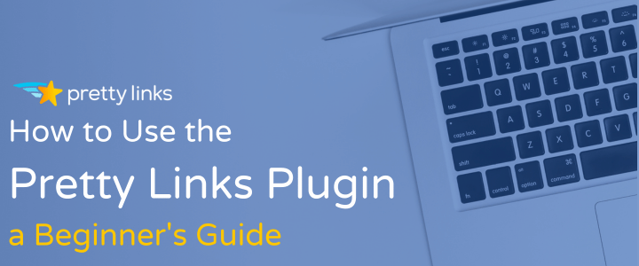 How to use the Pretty Links plugin blog 