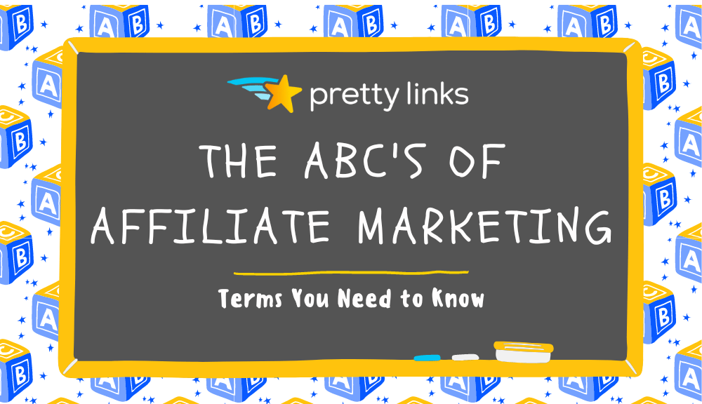 The ABCs of Affiliate Marketing_Pretty Links