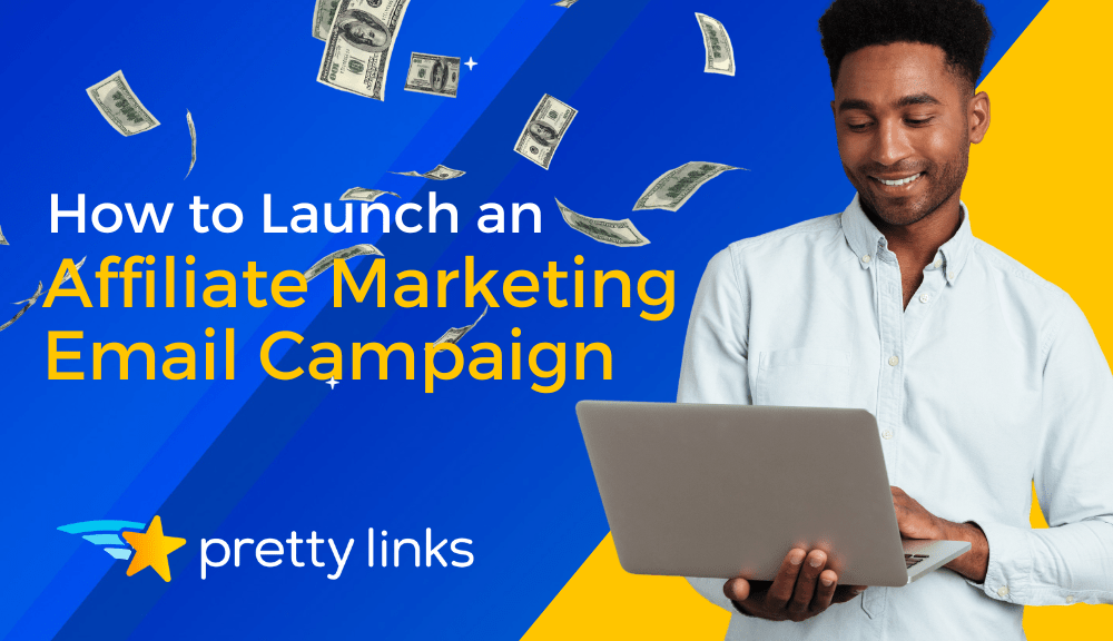 how to launch an affiliate marketing email campaign