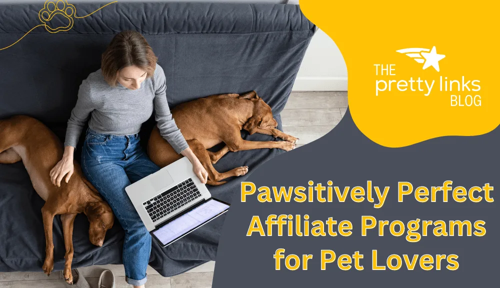 Bark Up the Right Tree with the Best Affiliate Programs for Pet Lovers