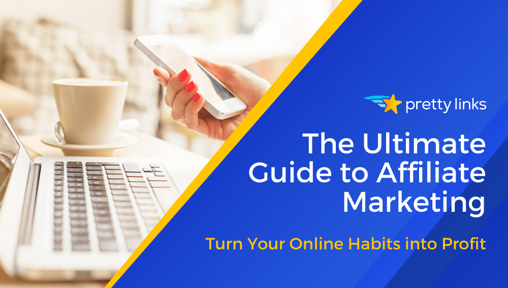 The Ultimate Guide to Affiliate Marketing