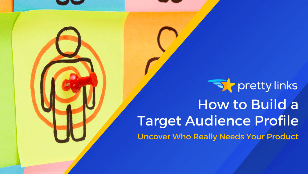 How to Build a Target Audience Profile_Pretty Links