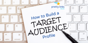 How to Build a Target Audience Profile in 4 Easy Steps
