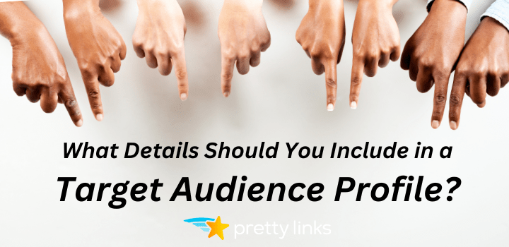 what details should you include in a target audience profile? 