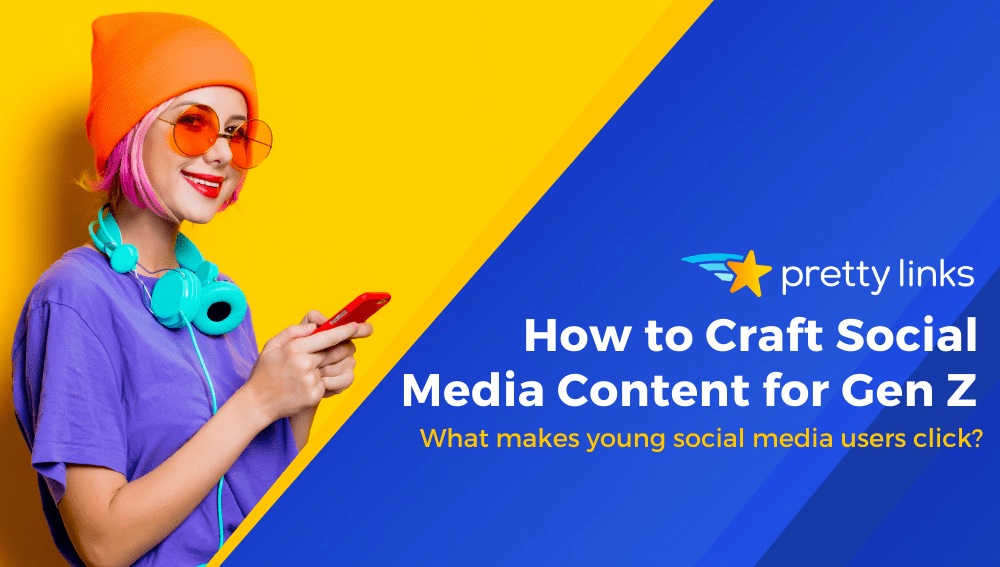Como criar conteúdo de mídia social para a geração Z_Pretty Links
