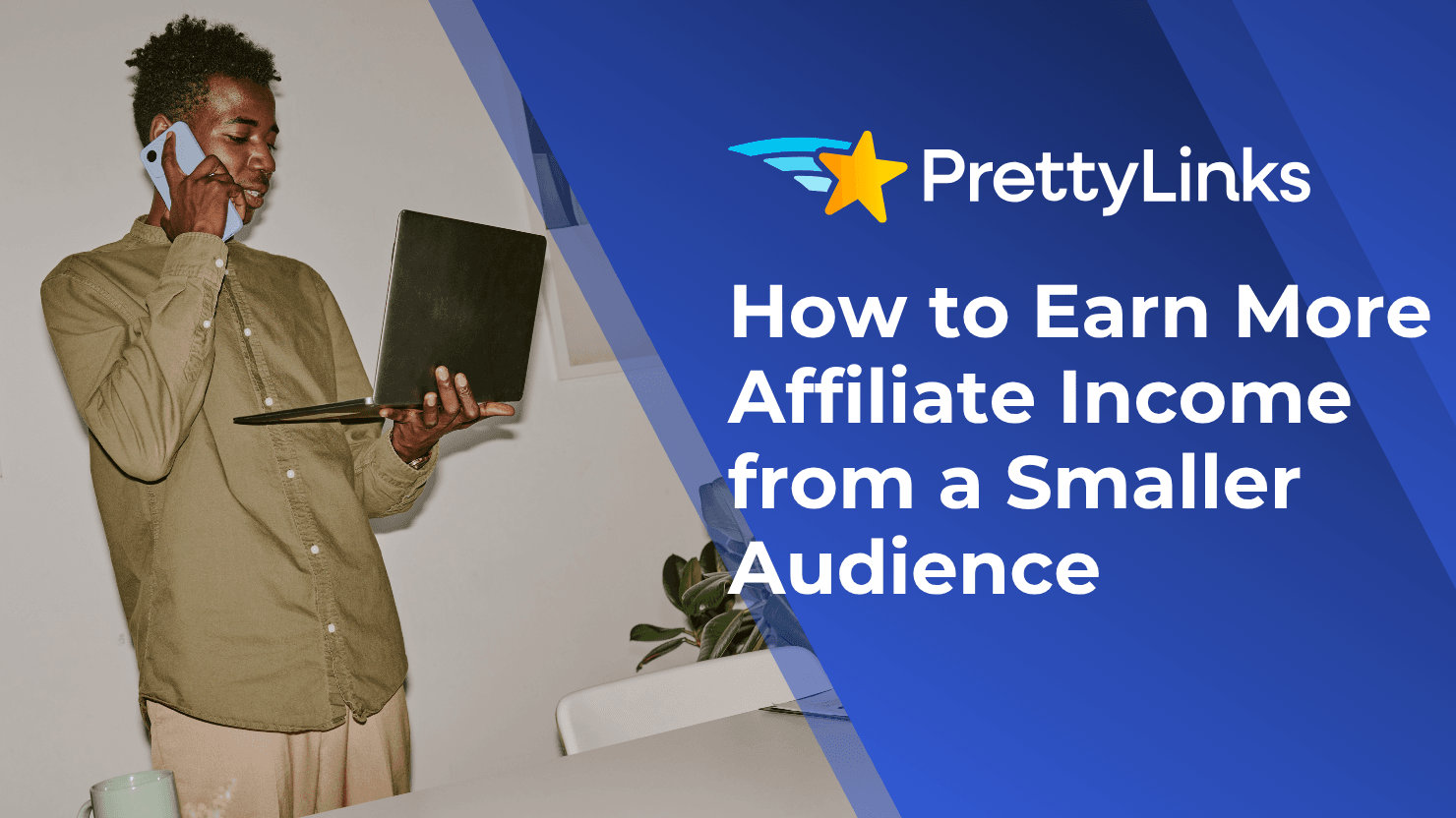 How to Earn More Affiliate Income from a Smaller Audience
